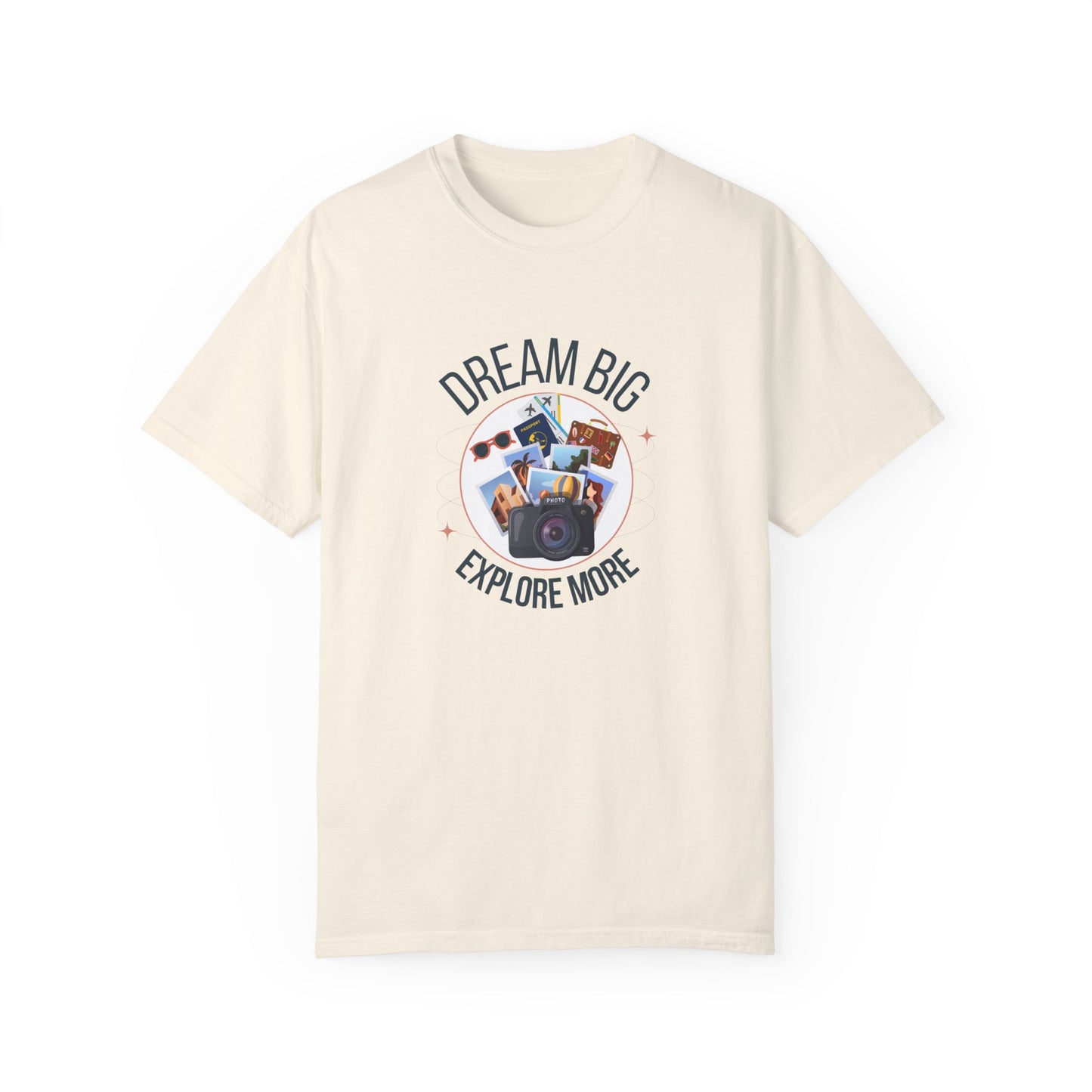 Dream Big Explore More Travel More Gift T-Shirt Unisex Garment-Dyed T-shirt