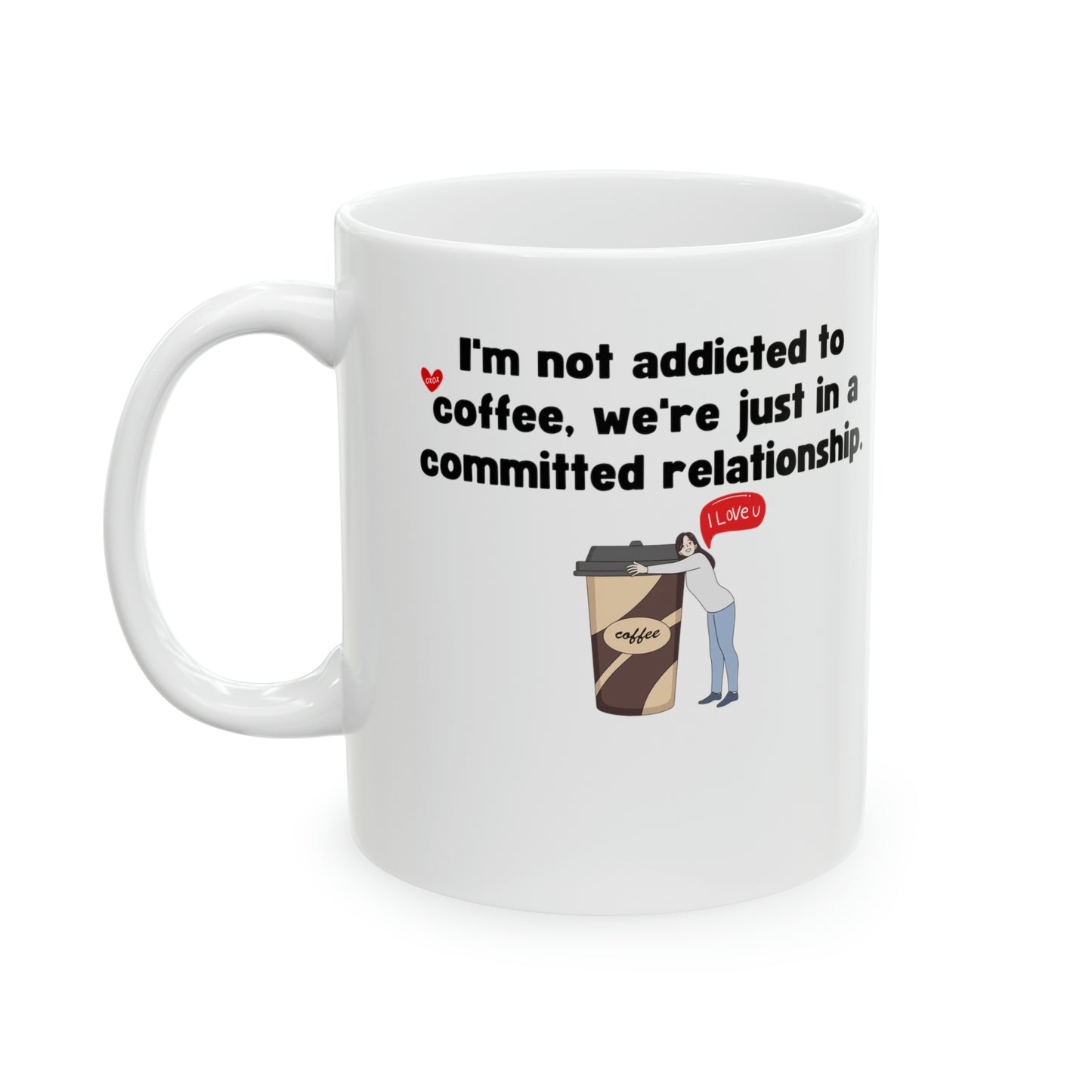 I'm not addicted to coffee mug, Coffee Lover Gift, Coffee Fanatic Mug, 11oz