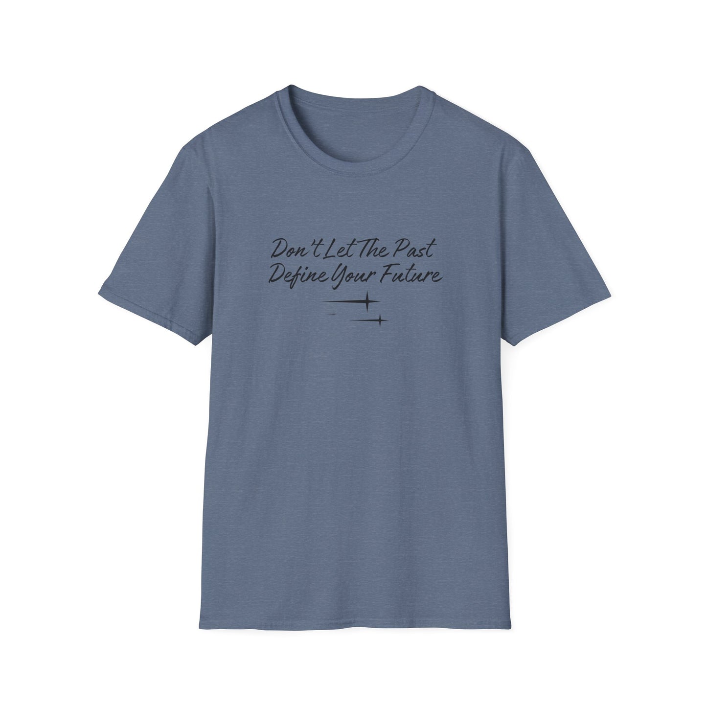 The Future is Yours Don't Let the Past Define You Look forward Gift Unisex Softstyle T-Shirt