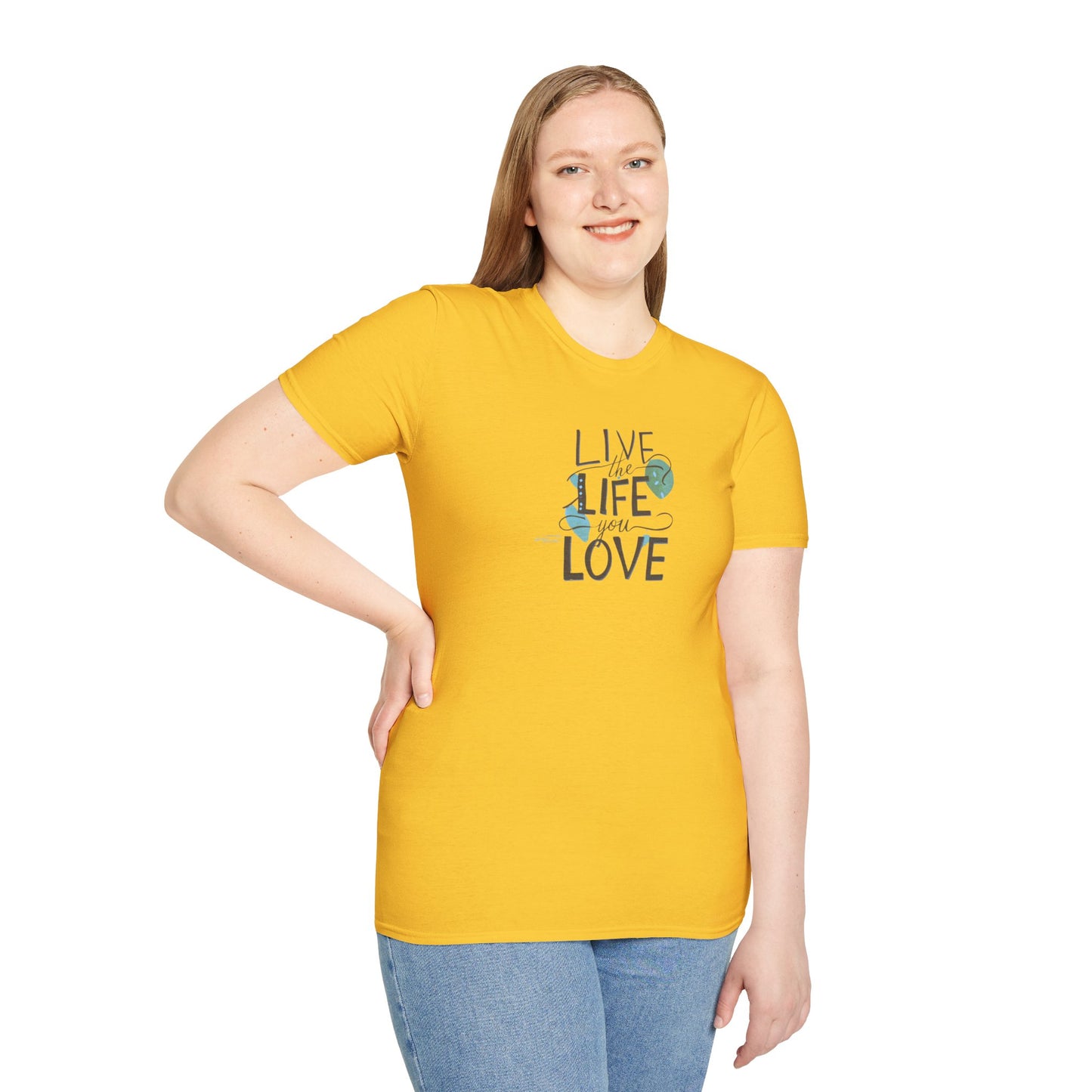 Live the Life You Love T-Shirt, Love Your Life Gift T-Shirt, Inspirational Unisex Softstyle T-Shirt