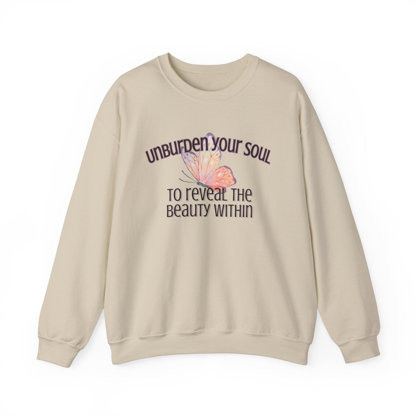 Unburden Your Soul,  Motivational and Inspirational Gift Sweatshirt