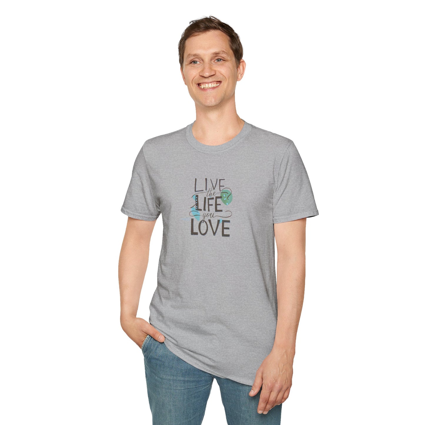 Live the Life You Love T-Shirt, Love Your Life Gift T-Shirt, Inspirational Unisex Softstyle T-Shirt