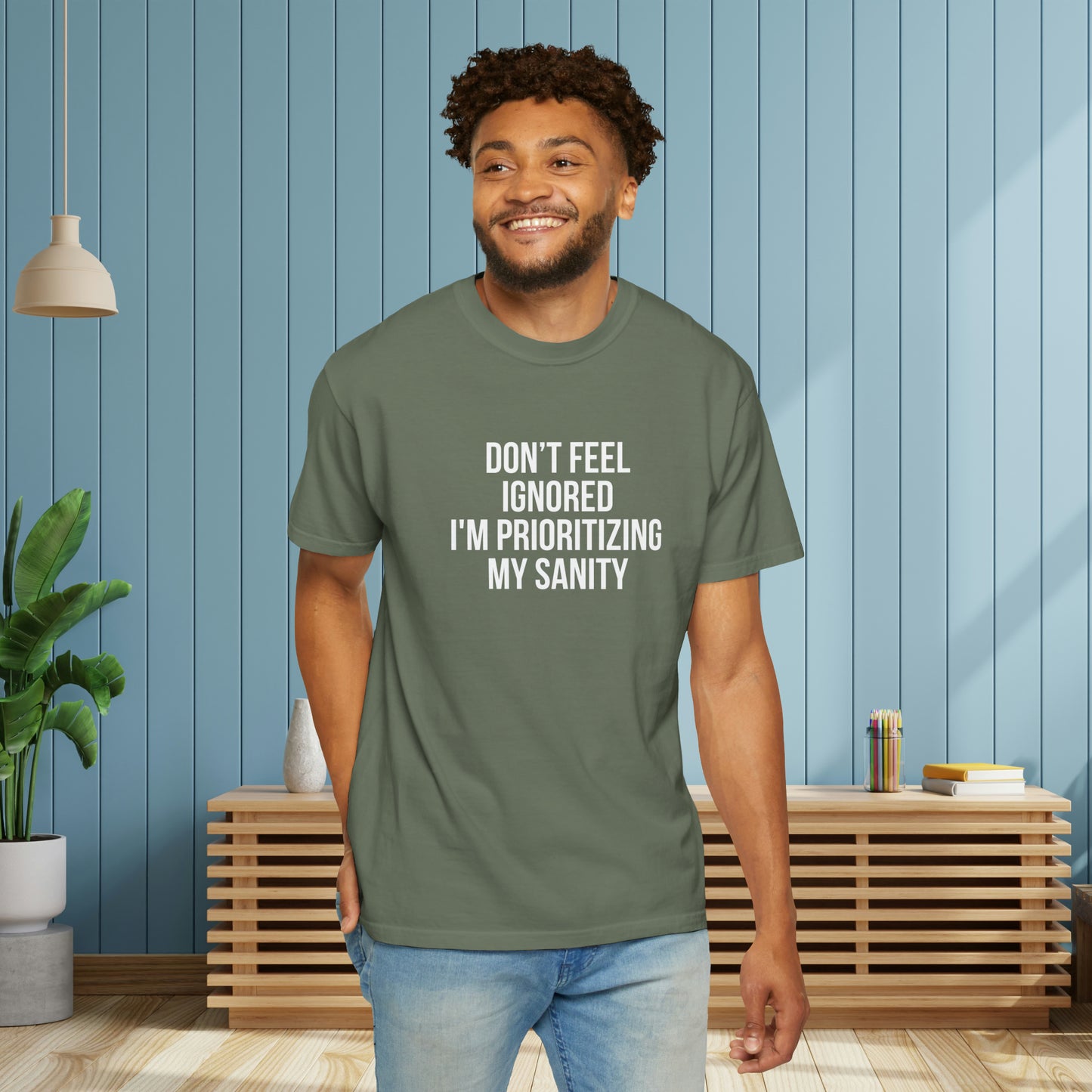 Don't Feel Ignored. Self Prioritizing T-Shirt Unisex Garment-Dyed T-shirt