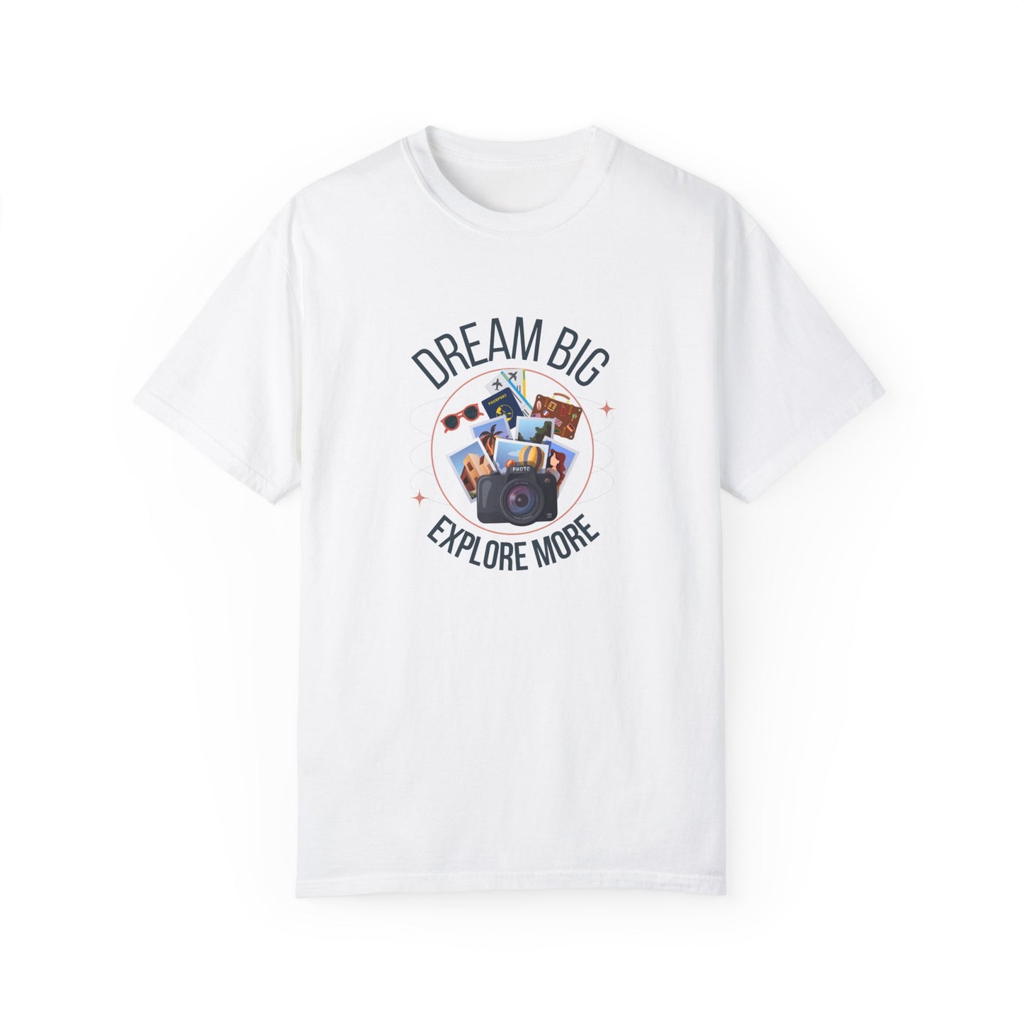 Dream Big Explore More Travel More Gift T-Shirt Unisex Garment-Dyed T-shirt