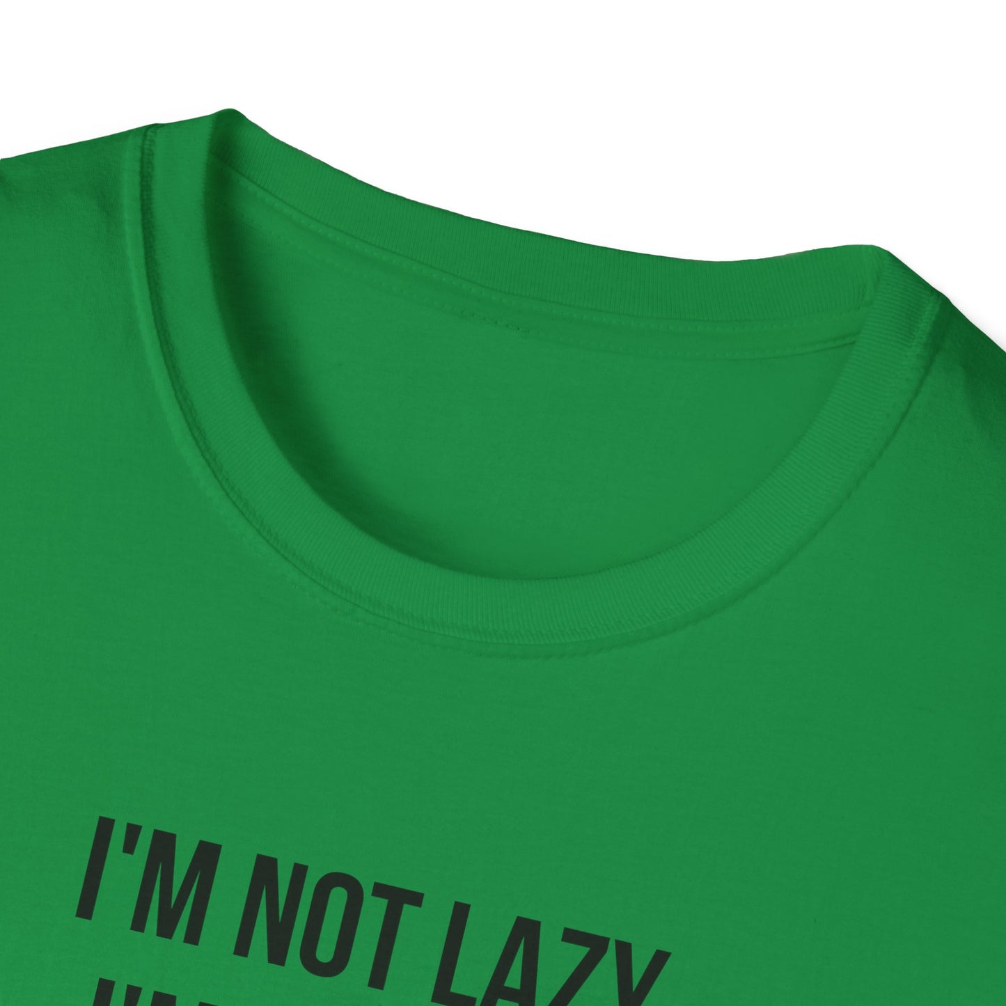 I'm not lazy T-shirt, Witty sayings Unisex Softstyle T-Shirt