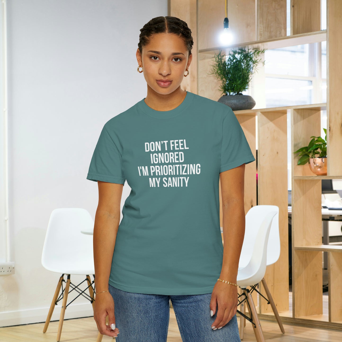 Don't Feel Ignored. Self Prioritizing T-Shirt Unisex Garment-Dyed T-shirt