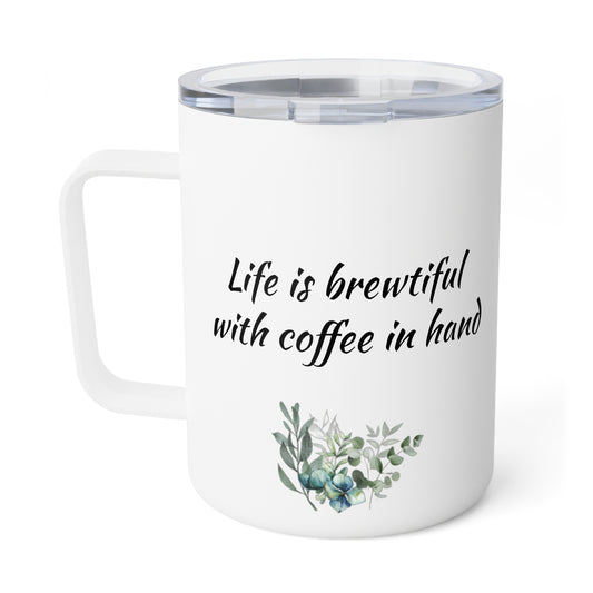 Life is brewtiful - Insulated Coffee Mug, 10oz