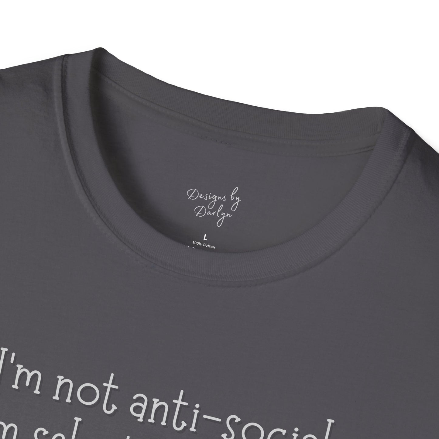 Selectively Social T-Shirt, Not Anti-Social Unisex Softstyle T-Shirt