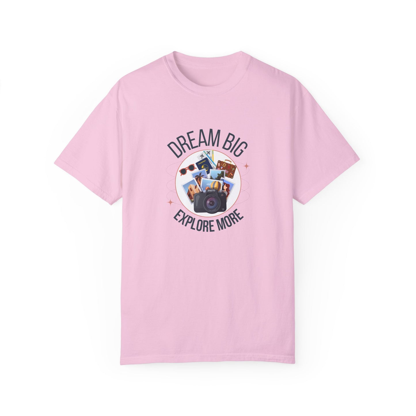 Dream Big Explore More Travel More Gift T-Shirt Unisex Garment-Dyed T-shirt