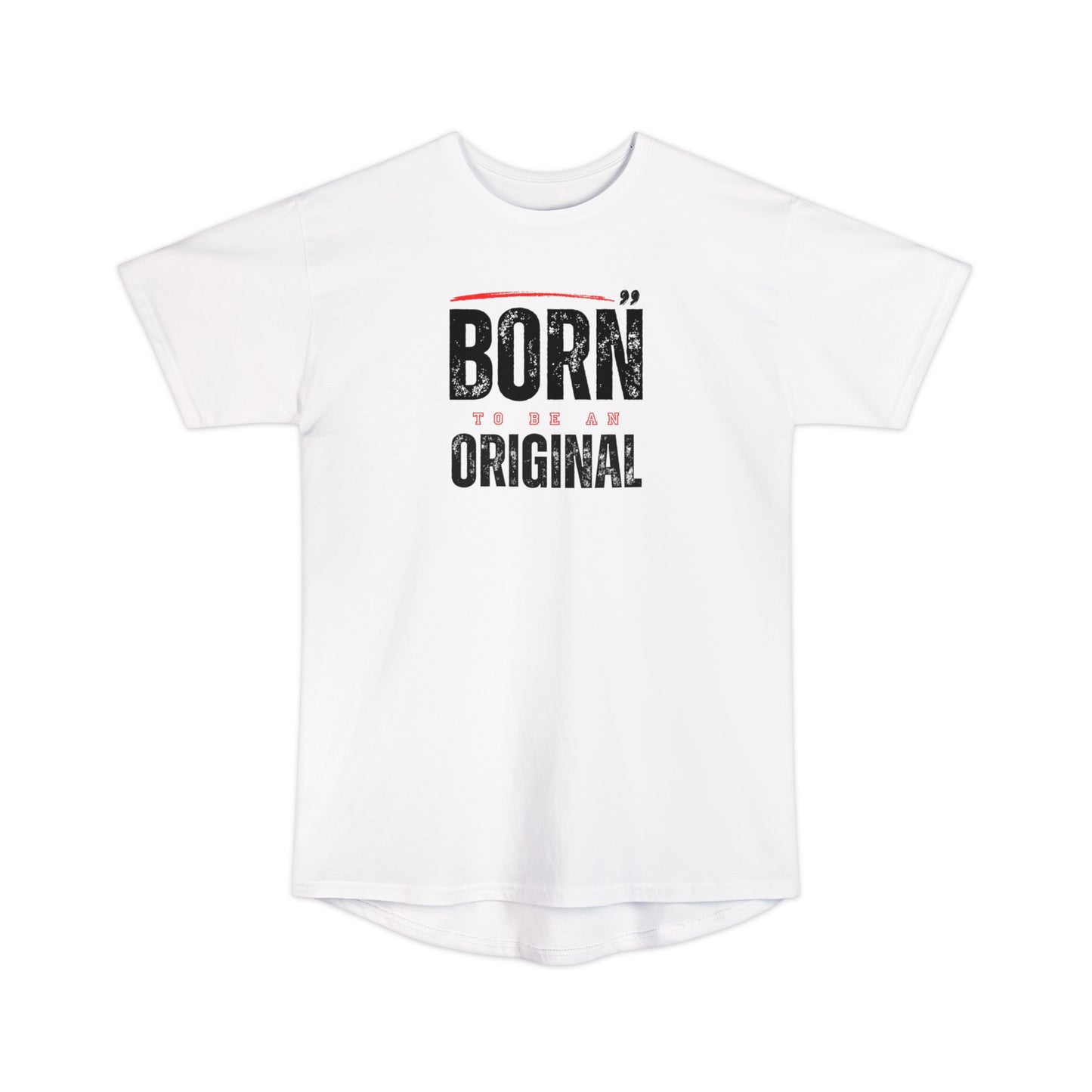 Born To Be An Original T-shirt, Inspiration T-shirt, Motivational Unisex Long Body Urban Tee