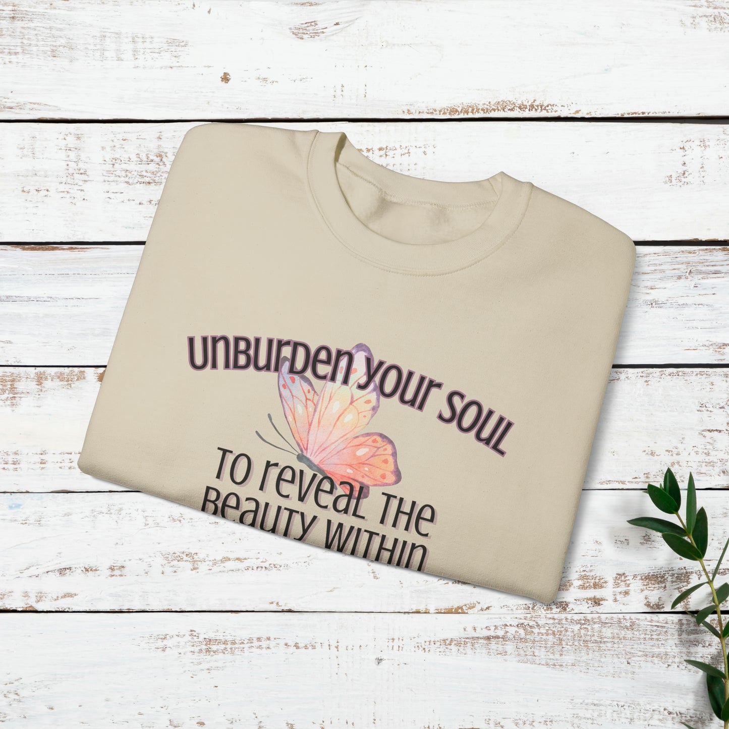 Unburden Your Soul,  Motivational and Inspirational Gift Sweatshirt