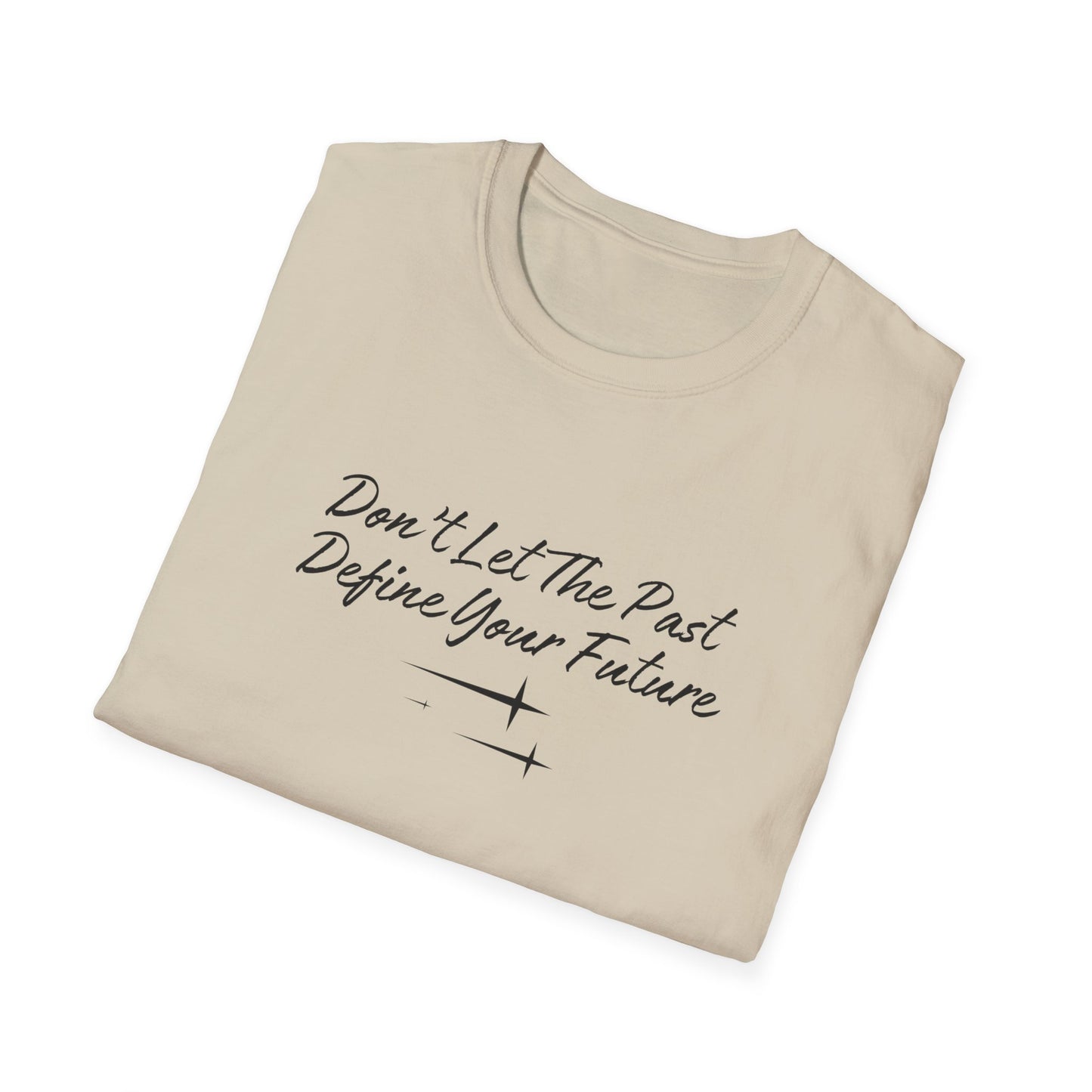 The Future is Yours Don't Let the Past Define You Look forward Gift Unisex Softstyle T-Shirt