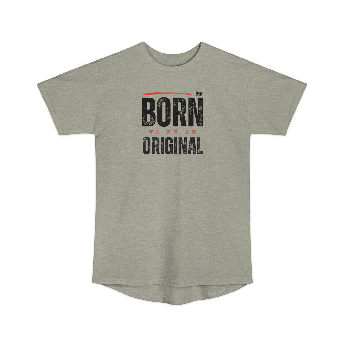 Born To Be An Original T-shirt, Inspiration T-shirt, Motivational Unisex Long Body Urban Tee