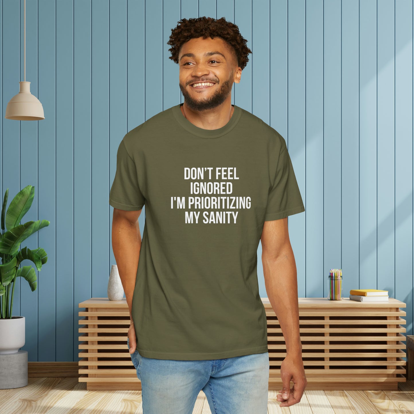 Don't Feel Ignored. Self Prioritizing T-Shirt Unisex Garment-Dyed T-shirt