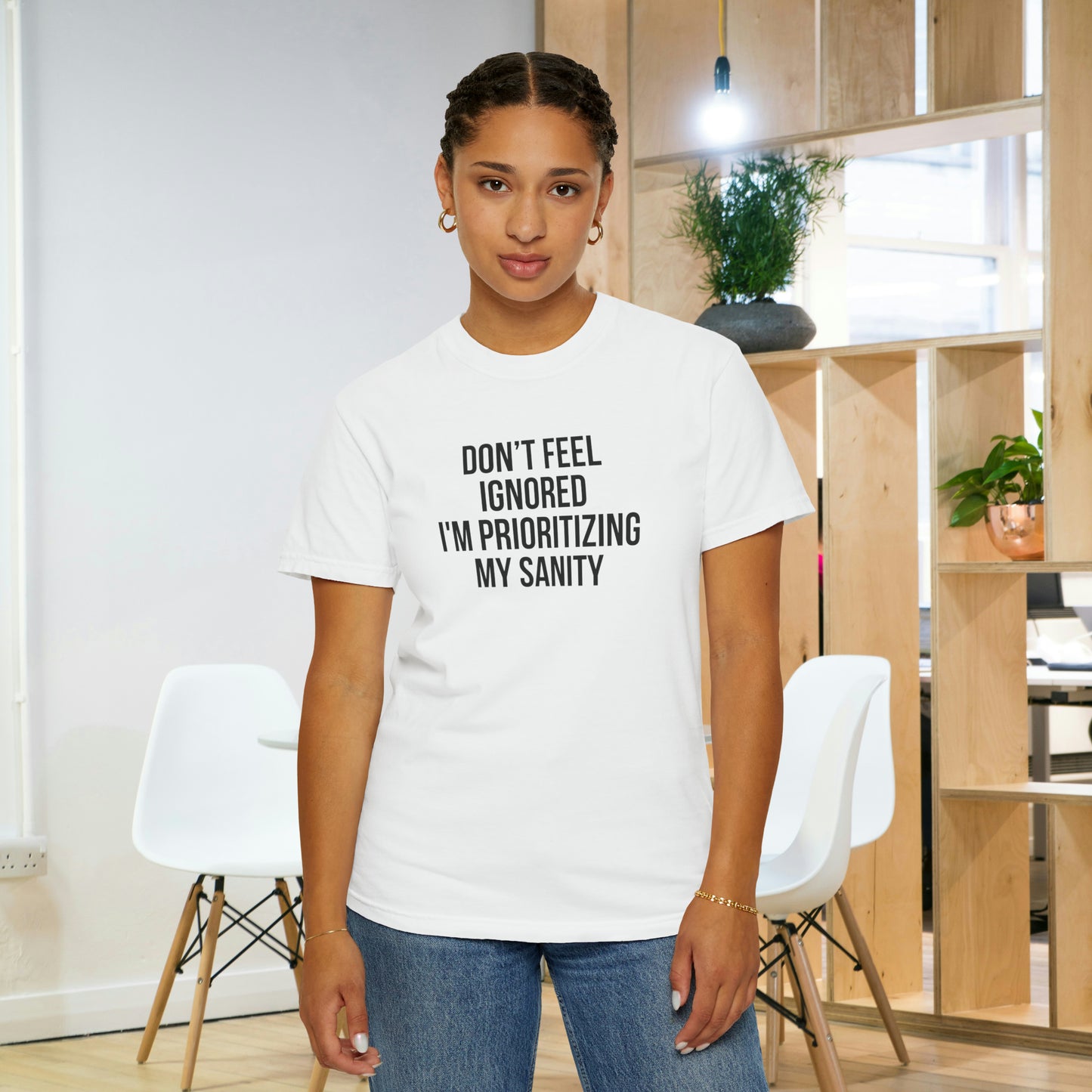 Don't Feel Ignored. Self Prioritizing T-Shirt Unisex Garment-Dyed T-shirt