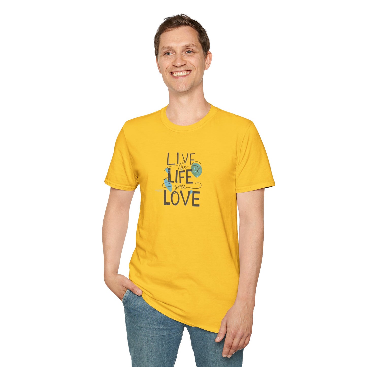 Live the Life You Love T-Shirt, Love Your Life Gift T-Shirt, Inspirational Unisex Softstyle T-Shirt