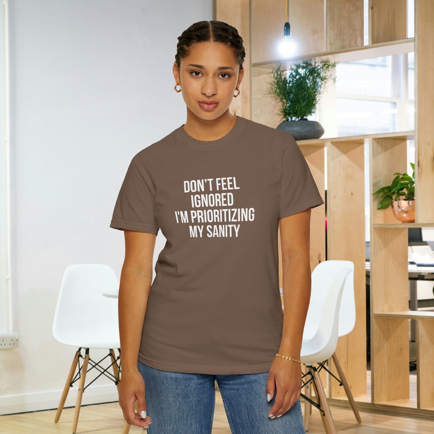 Don't Feel Ignored. Self Prioritizing T-Shirt Unisex Garment-Dyed T-shirt