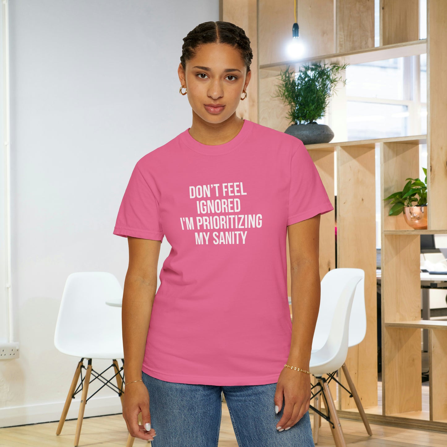 Don't Feel Ignored. Self Prioritizing T-Shirt Unisex Garment-Dyed T-shirt