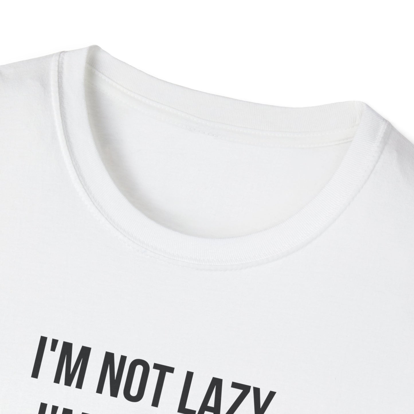 I'm not lazy T-shirt, Witty sayings Unisex Softstyle T-Shirt