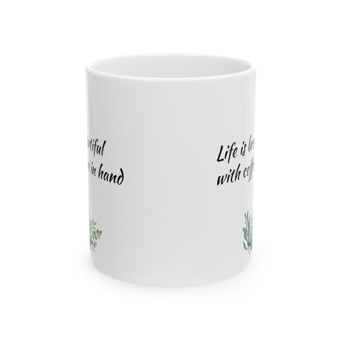 Life is brewtiful - Ceramic Mug 11oz