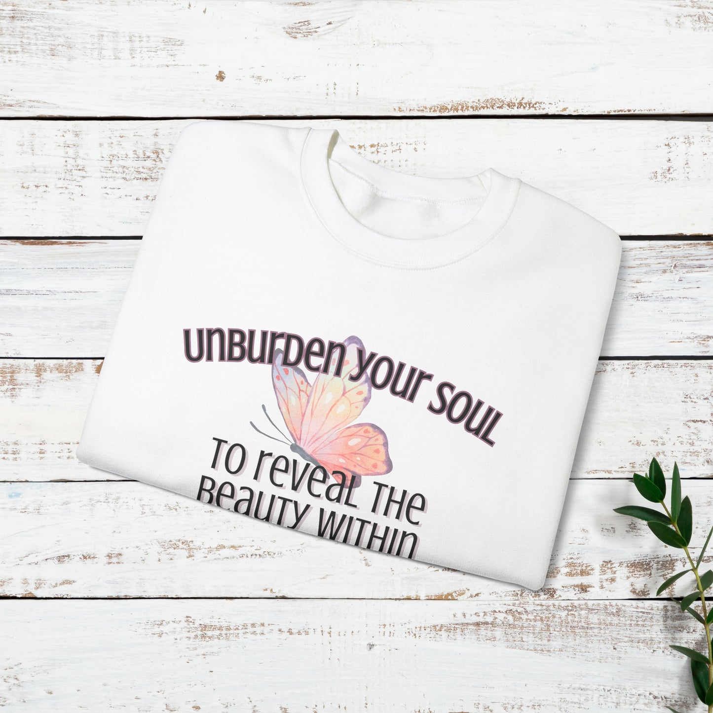 Unburden Your Soul,  Motivational and Inspirational Gift Sweatshirt