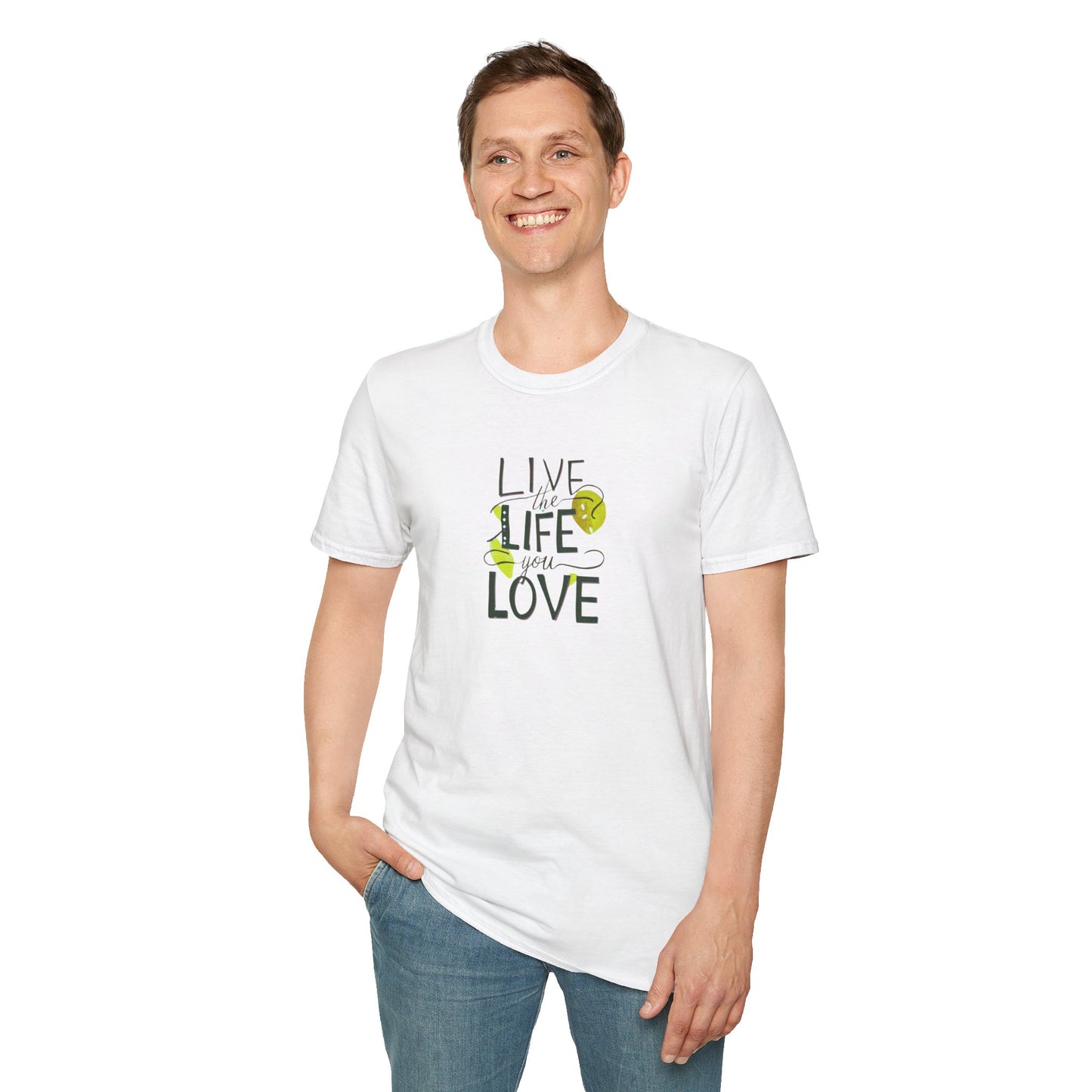 Live the Life You Love T-Shirt, Love Your Life Gift T-Shirt, Inspirational Unisex Softstyle T-Shirt