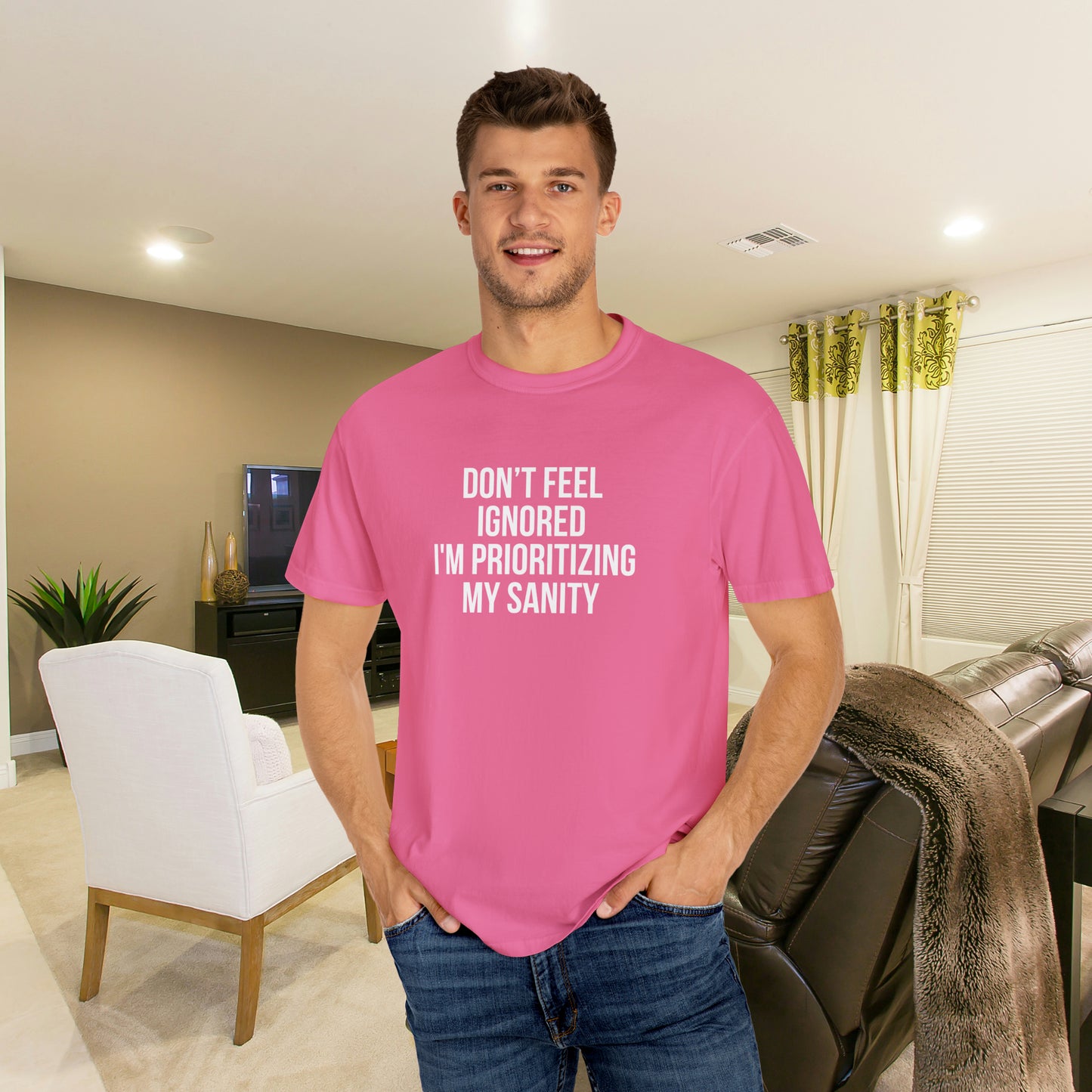 Don't Feel Ignored. Self Prioritizing T-Shirt Unisex Garment-Dyed T-shirt