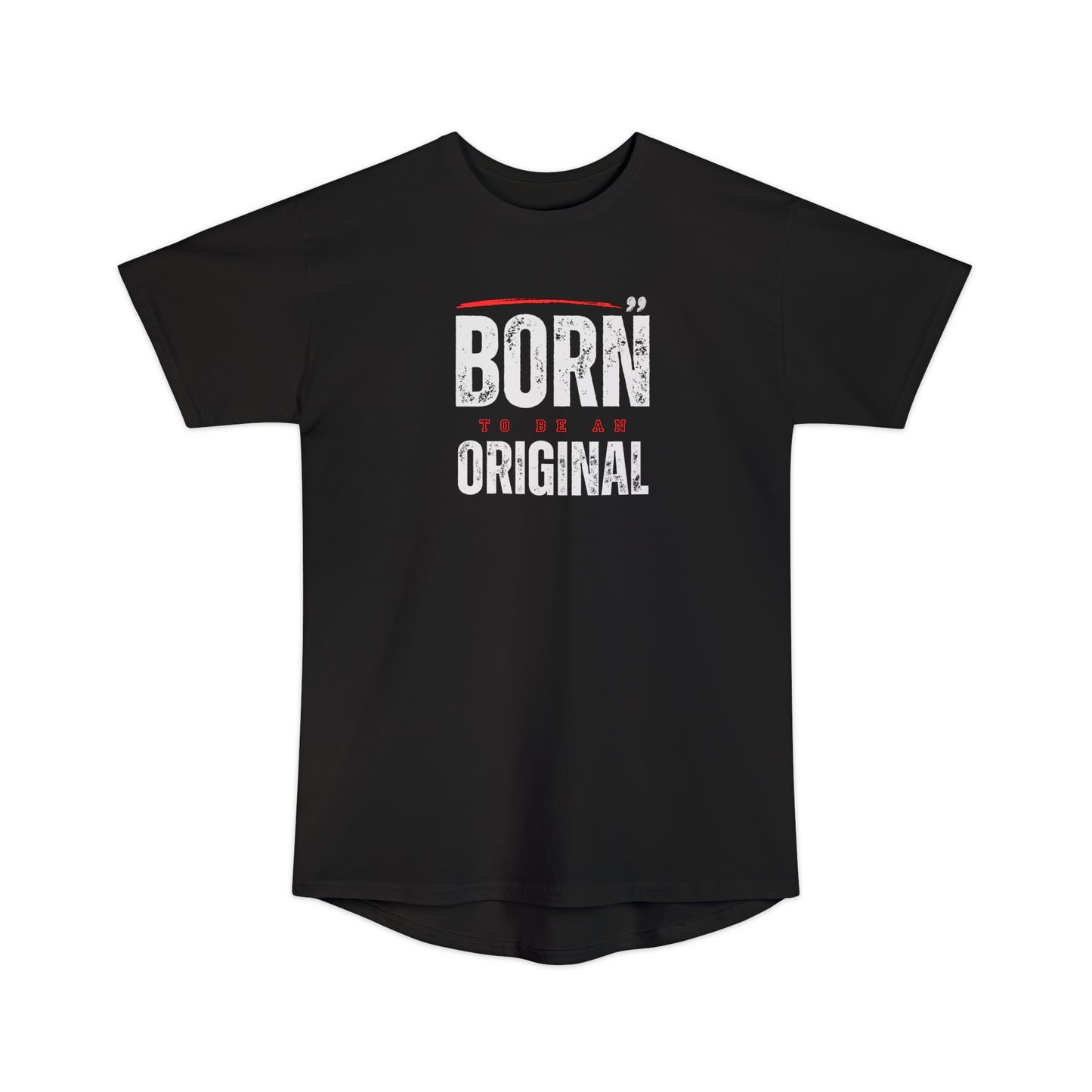 Born To Be An Original T-shirt, Inspiration T-shirt, Motivational Unisex Long Body Urban Tee