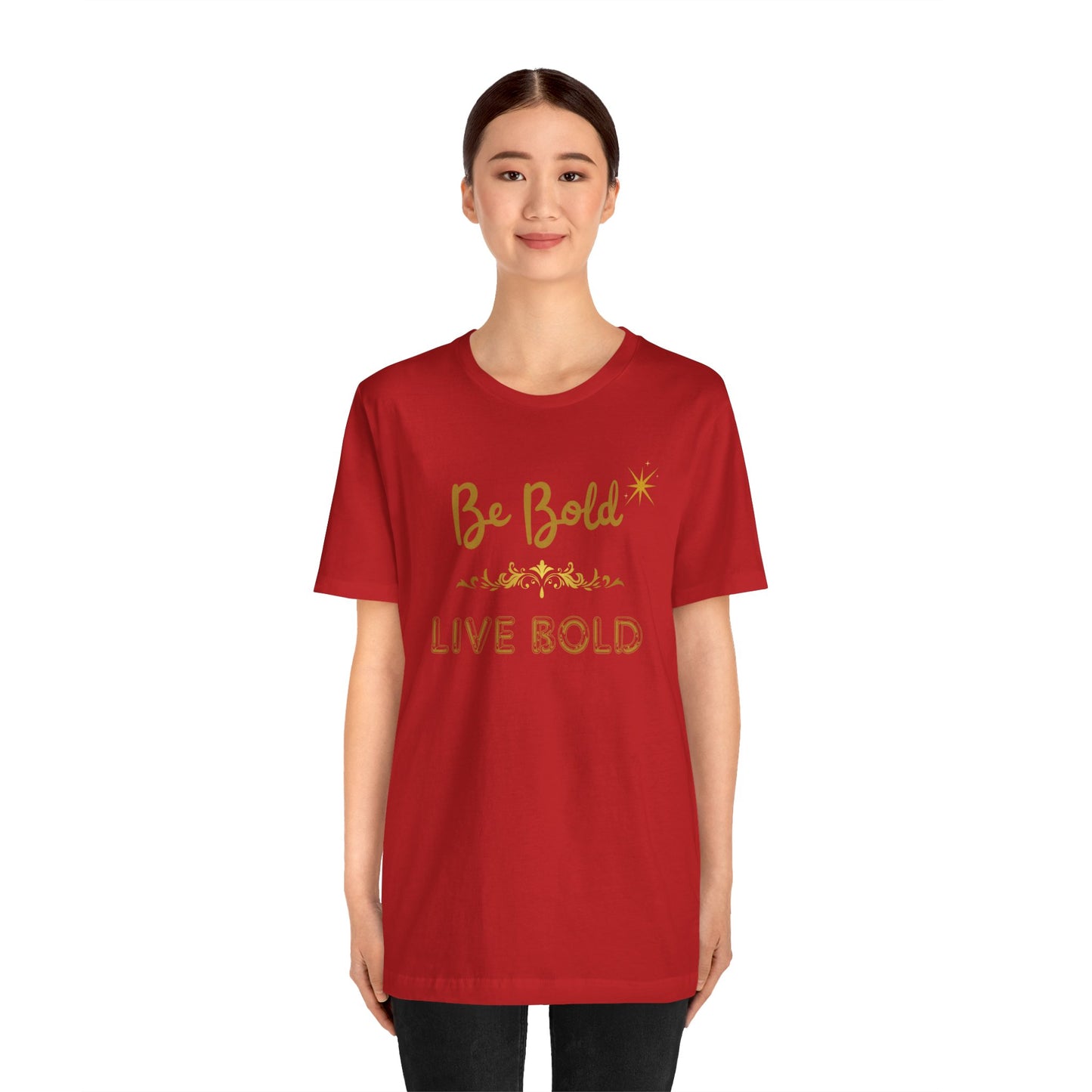 Be Bold Motivational and Inspirational Gift T-Shirt