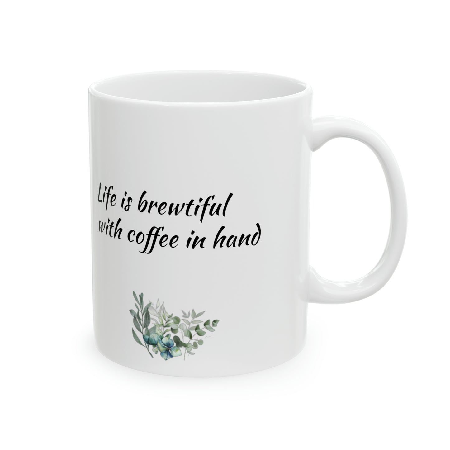 Life is brewtiful - Ceramic Mug 11oz