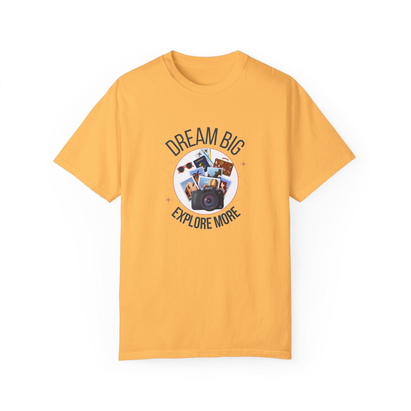 Dream Big Explore More Travel More Gift T-Shirt Unisex Garment-Dyed T-shirt