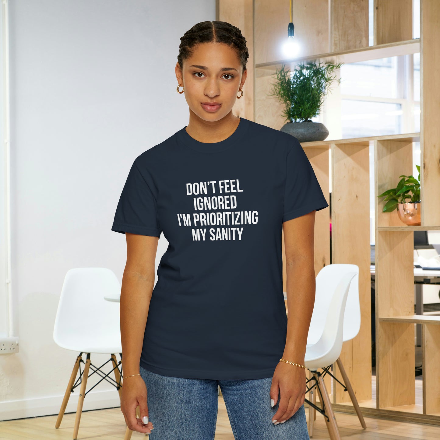 Don't Feel Ignored. Self Prioritizing T-Shirt Unisex Garment-Dyed T-shirt