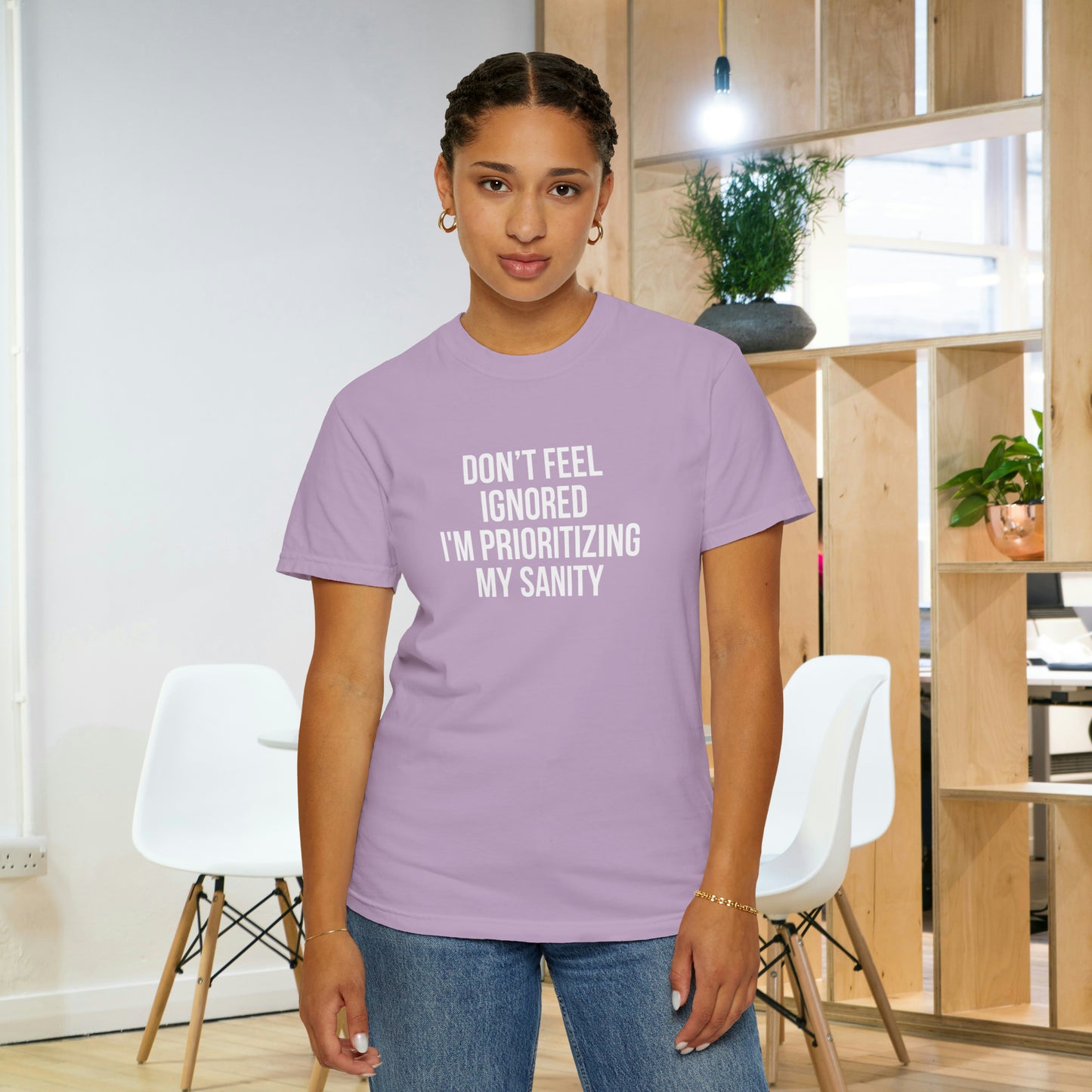 Don't Feel Ignored. Self Prioritizing T-Shirt Unisex Garment-Dyed T-shirt