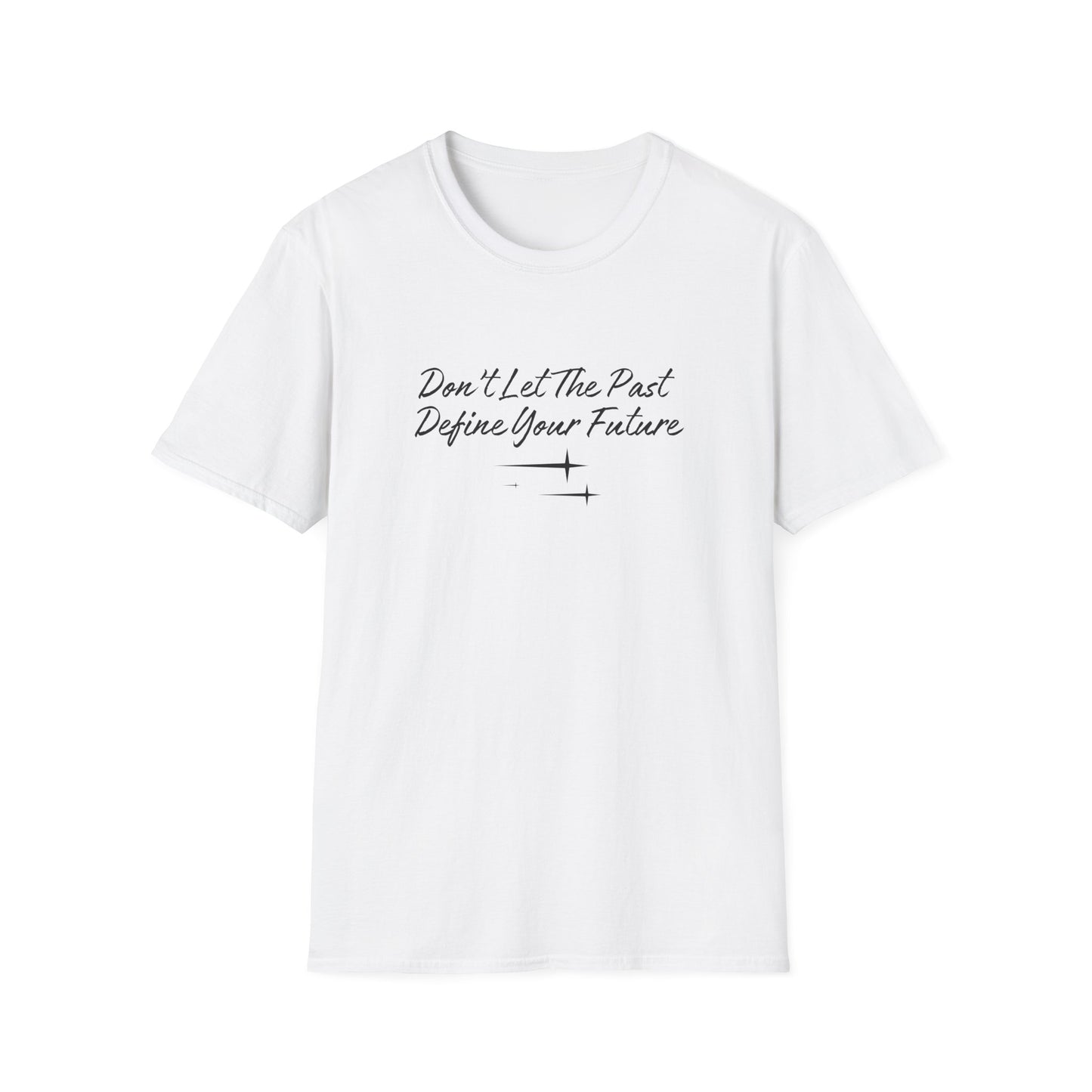 The Future is Yours Don't Let the Past Define You Look forward Gift Unisex Softstyle T-Shirt