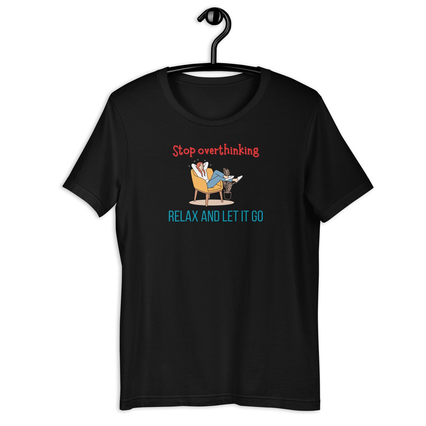 Inspirational T-shirt, Stop Overthinking and Relax, Motivational Gift T-Shirt